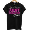Best Freakin Aunt Godmother Ever T shirt NA