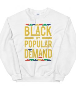 Black By Popular Demand Sweatshirt NA