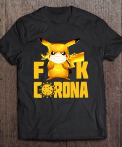 Fuck Corona Pikachu Version t shirt NA