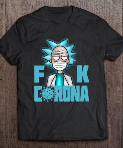 Fuck Corona Rick Sanchez Version t shirt NA