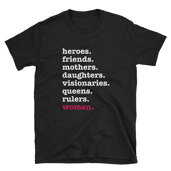 Heroes Friends Mothers Daughters Visionaries Queens Rulers T shirt NA