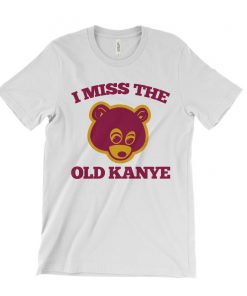 I Miss The Old Kanye T-Shirt NA