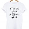 I Put The Hood in Motherhood T shirt NA