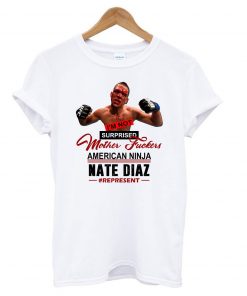 I’m Not Surprised Motherfucker Nate Diaz T shirt NA