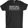 Social Distancing If You Can Read This You're Too Close t shirt NA