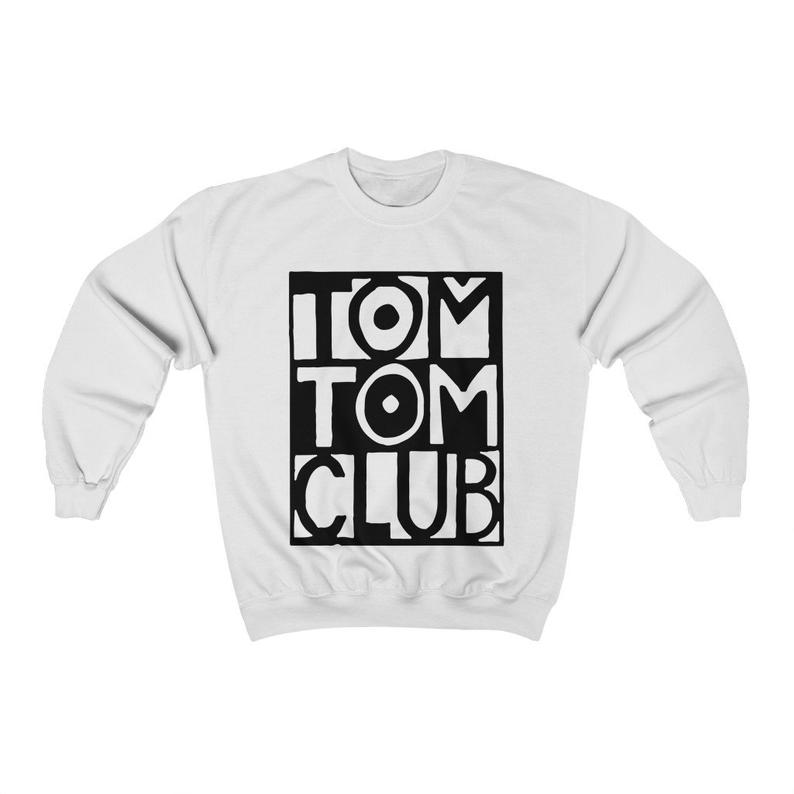 Tom Tom Club You Sexy Thing Unisex Sweatshirt NA