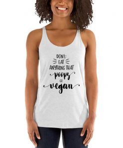 Do Not Eat Anything That Poops Go Vegan Funny Gift Tank Top NA