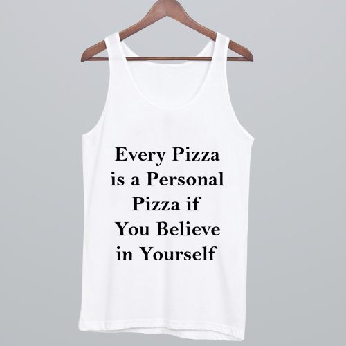 Every Pizza is a Personal Pizza Tank top NA