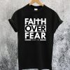 Faith Over Fear T-Shirt NA