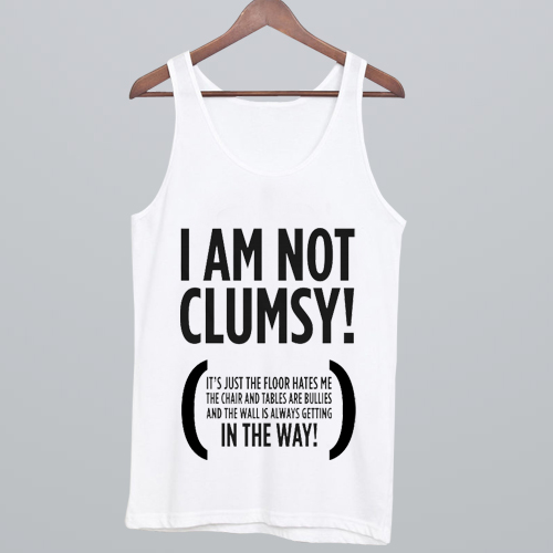 I AM Not Clumsy Tank Top NA