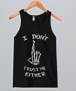 I Don’t Trust Me Either Tank Top NA