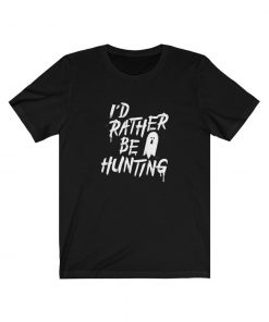 I'd Rather Be Hunting T-Shirt NA