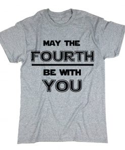 May The Fourth Be With You Shirt NA