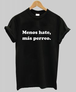 Menos Hate Mas Perreo Reggaeton Adult Graphic Unisex T Shirt NA