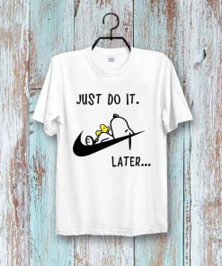 Snoopy Dog Just do it later Lazy woodstock Super CooL t shirt NA