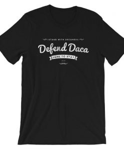 Defend Daca T Shirt NA