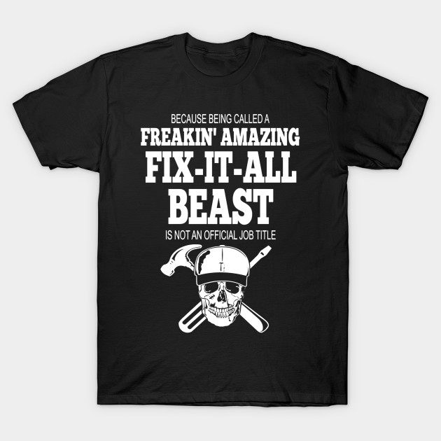 Handyman Freakin’ Amazing Fix-It-All Beast T-Shirt NA