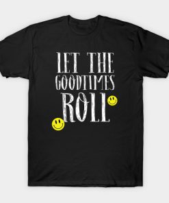 Let the Goodtimes Roll T-Shirt NA