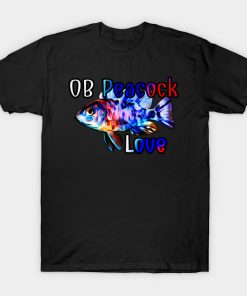 OB Peacock Cichlid Love Aquarium Fish Tank Owners Gift T-Shirt NA