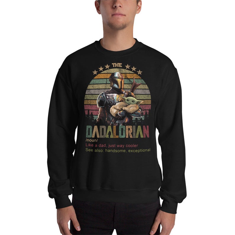 The Dadalorian Like A Dad Just Way cooler see Also Handsome Exceptional Sweatshirt NA