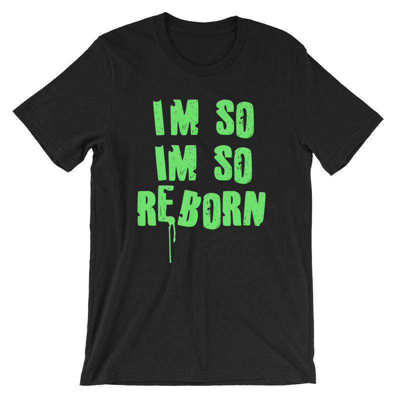 I’m So Reborn Short-Sleeve Unisex T Shirt NA