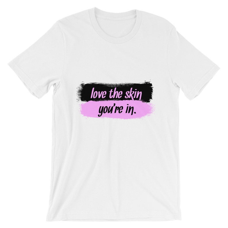 Love The Skin You’re In Short-Sleeve Unisex T Shirt NA