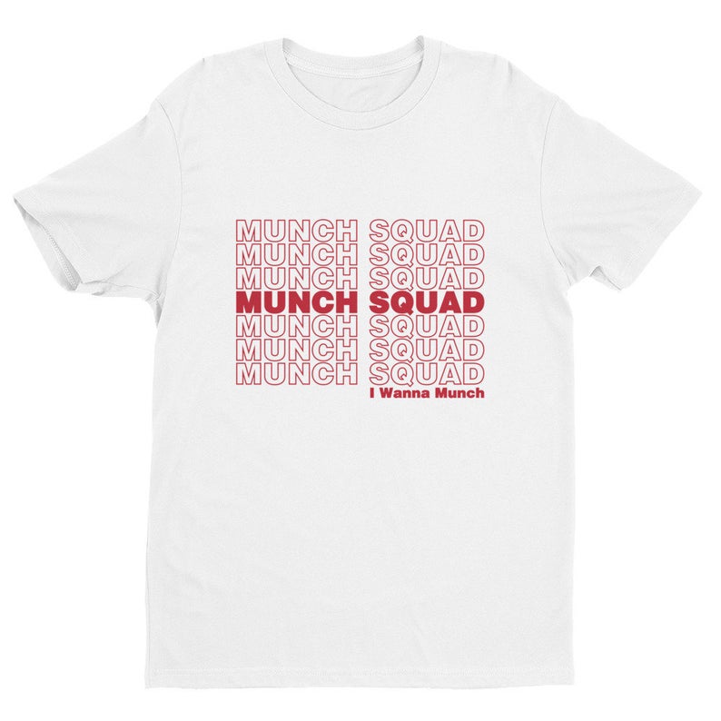 MUNCH SQUAD I Wanna Munch Unisex T-shirt NA