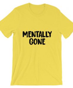 Mentally Gone Short-Sleeve Unisex T Shirt NA