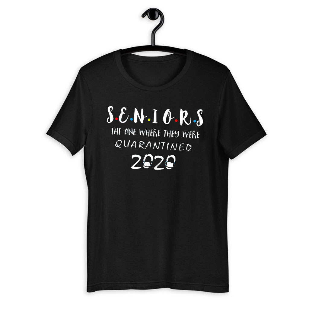 Seniors The One Where They Were Quarantined 2020 t shirt NA
