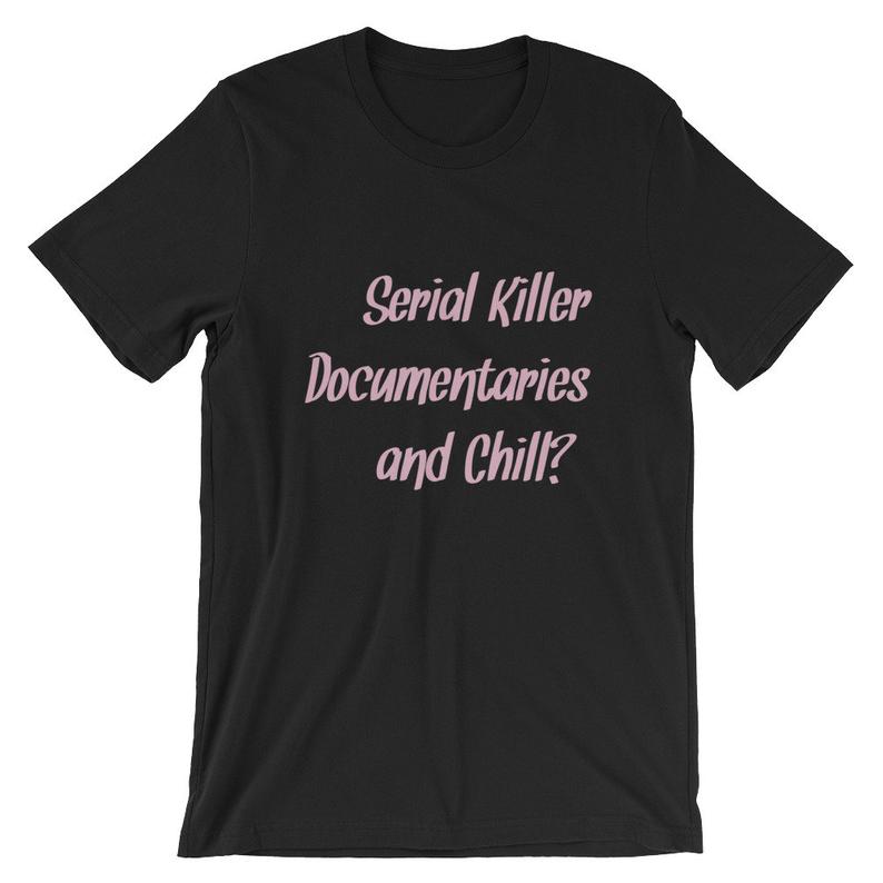 Serial Killer Documentaries and Chill Short-Sleeve UNISEX T Shirt NA