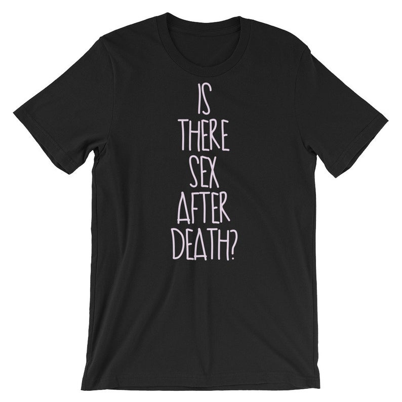 is There Sex After Death Short-Sleeve Unisex T Shirt NA