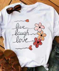 Live Laugh Love t shirt NA