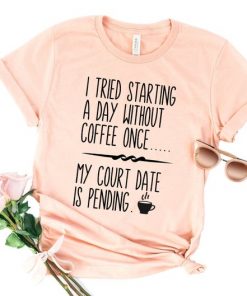 I Tried To Starting My Day Without Coffee Once T Shirt NA