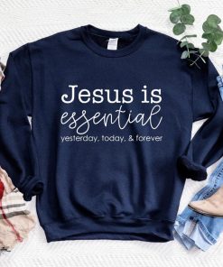 Jesus Is Essential Sweatshirt NA