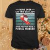 Move Over Let This Old Lady Show You How To Be A Postal Worker T Shirt NA
