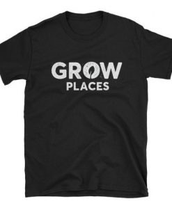 Grow Places T-Shirt NA