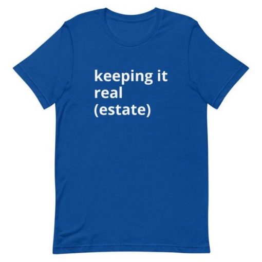 Keeping it Real Estate T Shirt NA