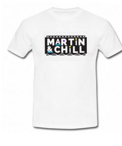 Martin And Chill T-Shirt NA