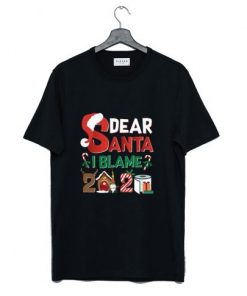 Dear Santa I Blame 2020 T Shirt NA
