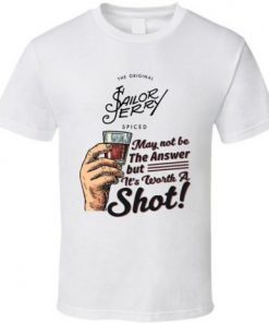Sailor Jerry Spiced Rum Worth A Shot Funny Drinking Party T Shirt NA