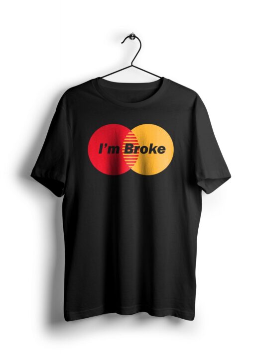 I’m Broke t shirt NA
