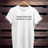 Make Racism Wrong Again T-Shirt NA