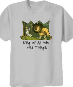 king of all the wild thing t shirt NA