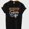 this stylist runs on creativity and coffee t-shirt NAthis stylist runs on creativity and coffee t-shirt NA