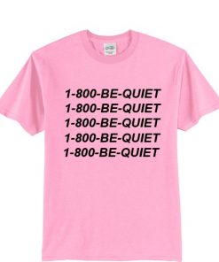 1-800-be-quite-hotlinebling t-shirt NA