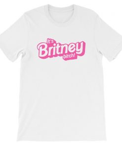 Its Britney Bitch Britney Spears T ShiArt N