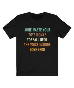 Jone Waste Yore Toye Monme Yorall Rediii – Jone Waste Yore Toye T-Shirt NA