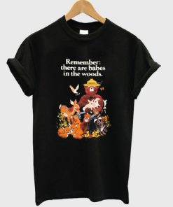 Remember there are babes in the woods T-shirt NA