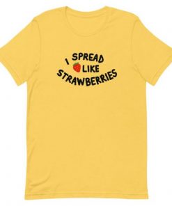 I Spread Like Strawberries T-Shirt NA