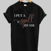 i put a spell on you t shirt NA